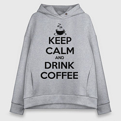 Толстовка оверсайз женская Keep Calm & Drink Coffee, цвет: меланж