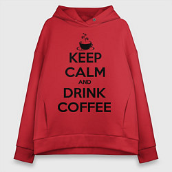 Толстовка оверсайз женская Keep Calm & Drink Coffee, цвет: красный