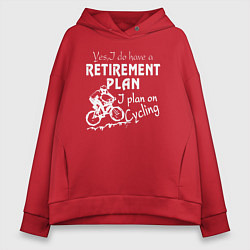 Толстовка оверсайз женская Мой план на пенсию - ездить на велосипеде, цвет: красный