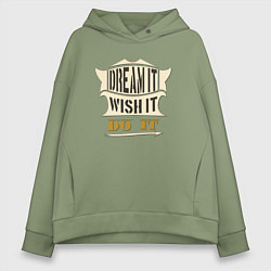 Женское худи оверсайз Dream it, Wish it, Do it