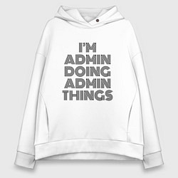 Толстовка оверсайз женская Im doing admin things, цвет: белый