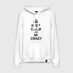 Толстовка-худи хлопковая женская Keep Calm & Be Crazy, цвет: белый