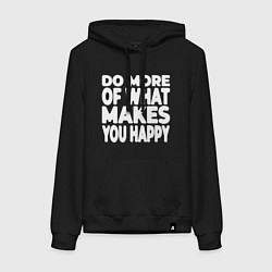 Женская толстовка-худи Надпись Do more of what makes you happy