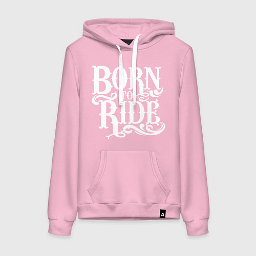 Женская толстовка-худи Born to ride - рожденный ездить / Светло-розовый – фото 1