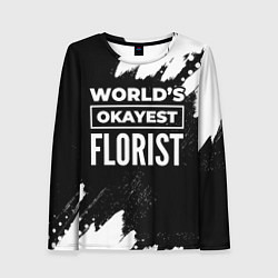 Лонгслив женский Worlds okayest florist - dark, цвет: 3D-принт
