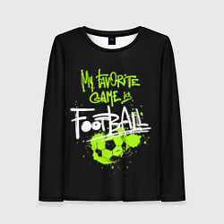 Женский лонгслив Моя любимая игра футбол