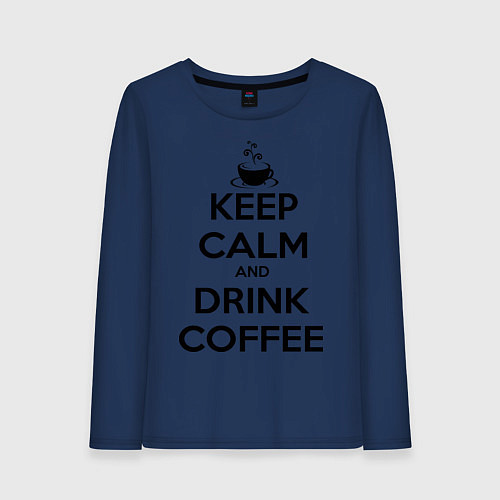 Женский лонгслив Keep Calm & Drink Coffee / Тёмно-синий – фото 1