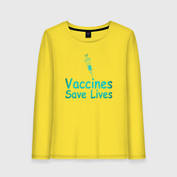 Лонгслив хлопковый женский Вакцина спасает жизни, цвет: желтый
