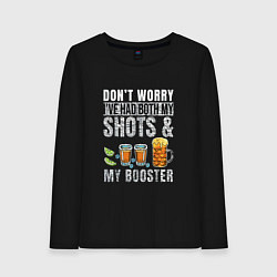 Женский лонгслив Dont worry ive had both my shots