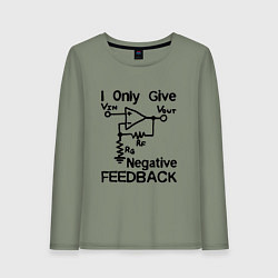 Лонгслив хлопковый женский Инженер - I only give negative feedback, цвет: авокадо