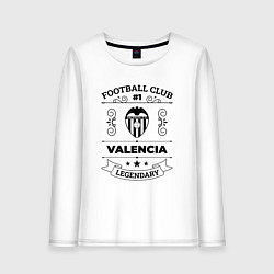 Женский лонгслив Valencia: Football Club Number 1 Legendary