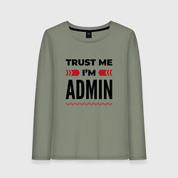 Лонгслив хлопковый женский Trust me - Im admin, цвет: авокадо
