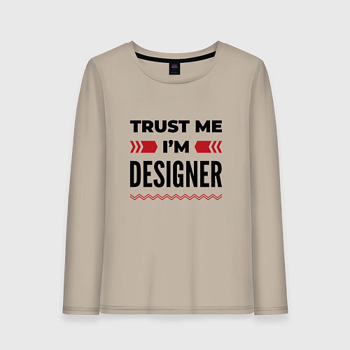 Женский лонгслив Trust me - Im designer / Миндальный – фото 1