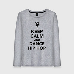 Женский лонгслив Keep calm and dance hip hop