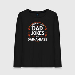 Лонгслив хлопковый женский I keep all my dad jokes in a dad a base, цвет: черный