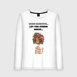 Лонгслив хлопковый женский Доброе утро да начнётся стресс, цвет: белый