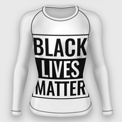 Рашгард женский Black Lives Matters, цвет: 3D-принт