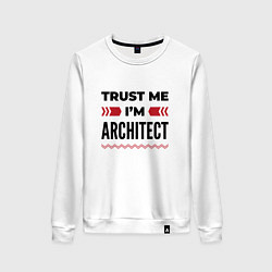 Женский свитшот Trust me - Im architect