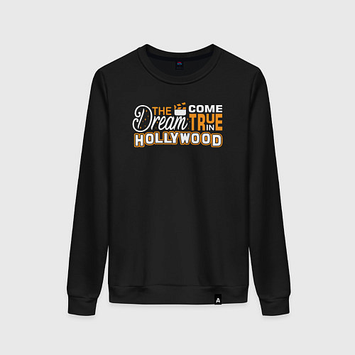 Женский свитшот Мечта сбывается в Голливуде / Черный – фото 1