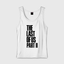 Майка женская хлопок The Last of Us: Part II, цвет: белый