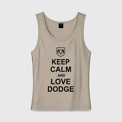 Майка женская хлопок Keep Calm & Love Dodge, цвет: миндальный