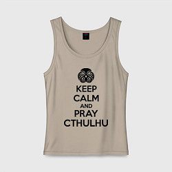 Майка женская хлопок Keep Calm & Pray Cthulhu, цвет: миндальный