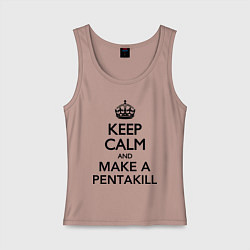 Майка женская хлопок Keep Calm & Make A Pentakill, цвет: пыльно-розовый