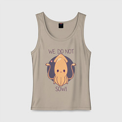 Женская майка We do not sow!