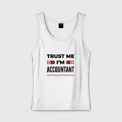 Женская майка Trust me - Im accountant
