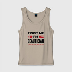 Майка женская хлопок Trust me - Im beautician, цвет: миндальный