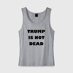 Майка женская хлопок Trump is not dead - motto, цвет: меланж