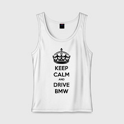 Женская майка Keep Calm & Drive BMW