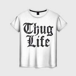 Футболка женская Thug Life, цвет: 3D-принт