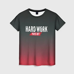 Футболка женская Hard Work Pays Off: Red, цвет: 3D-принт