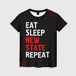 Футболка женская Eat Sleep New State Repeat - Потертости, цвет: 3D-принт