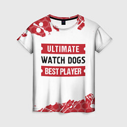Футболка женская Watch Dogs: красные таблички Best Player и Ultimat, цвет: 3D-принт