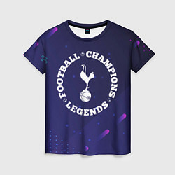 Футболка женская Символ Tottenham и круглая надпись Football Legend, цвет: 3D-принт