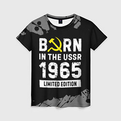 Женская футболка Born In The USSR 1965 year Limited Edition