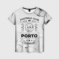 Футболка женская Porto Football Club Number 1 Legendary, цвет: 3D-принт