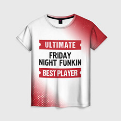 Женская футболка Friday Night Funkin: Best Player Ultimate