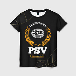 Футболка женская Лого PSV и надпись legendary football club на темн, цвет: 3D-принт