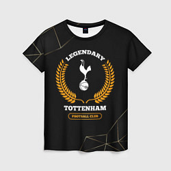 Футболка женская Лого Tottenham и надпись legendary football club н, цвет: 3D-принт