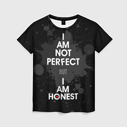 Футболка женская I am not perfect, but I am honest, цвет: 3D-принт