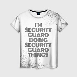 Футболка женская Im doing security guard things: на светлом, цвет: 3D-принт