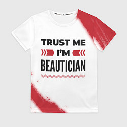 Футболка женская Trust me Im beautician white, цвет: 3D-принт
