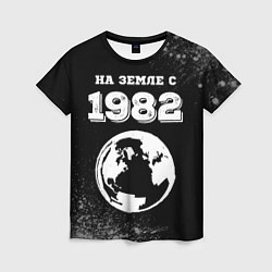 Футболка женская На Земле с 1982: краска на темном, цвет: 3D-принт