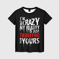 Футболка женская I am not crazy, цвет: 3D-принт