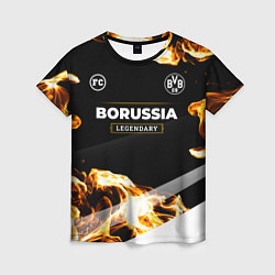 Женская футболка Borussia legendary sport fire