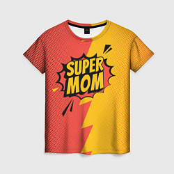Футболка женская Super mom - superhero, цвет: 3D-принт