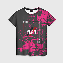Футболка женская Think plan do, цвет: 3D-принт